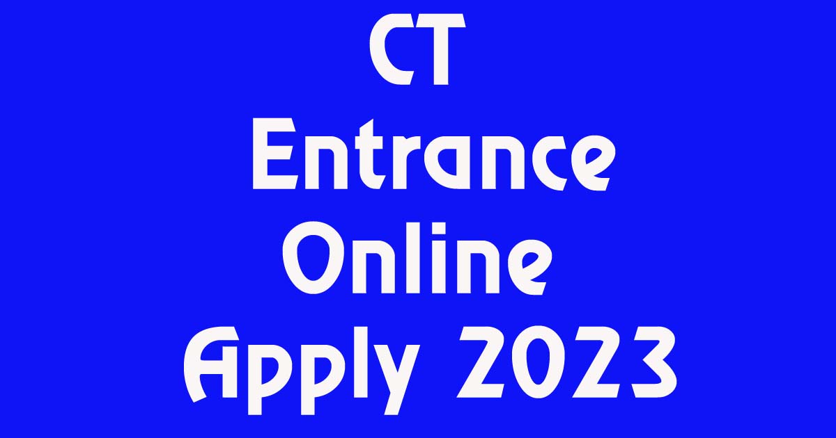 CT Entrance Online Apply 2023